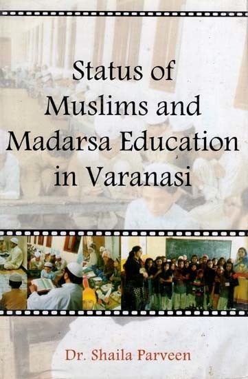 Status of Muslims and Madarsa Education in Varanasi