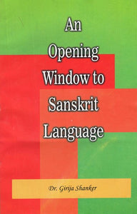 An Opening Window to Sanskrit Language- Our Speech May be Sacred and Simple (Let Noble Thoughts Come to Us From All Sides of The World)