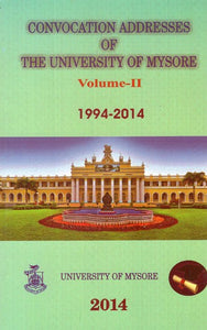 Convocation Addresses of The University of Mysore- 1994-2014 (Vol-II)