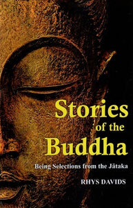 Stories of the Buddha- Being Selections From the Jataka