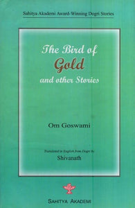 The Bird of Gold and Other Stories (Sahitya Akademi Award-Winning Dogri Stories)