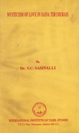 Mysticism of Love in Saiva Tirumurais (An Old and Rare Book)