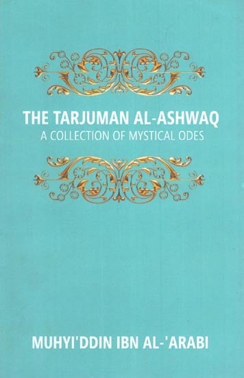 The Tarjuman Al-Ashwaq- A Collection of Mystical Odes