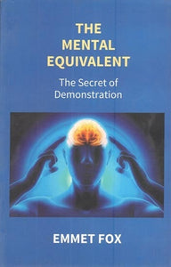 The Mental Equivalent- The Secret of Demonstration