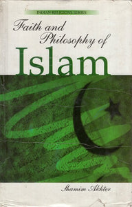 Faith and Philosophy of Islam (Indian Religions Series- 2)
