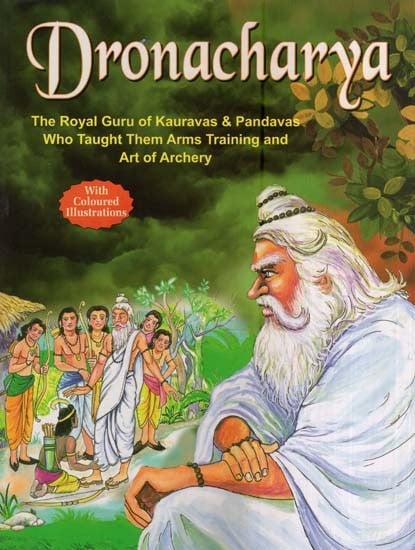 Dronacharya The Royal Guru Kauravas Pandavas Who Taught Them Arms Tr dronacharya-the-royal-guru-kauravas-pandavas-who-taught-them-arms-tr