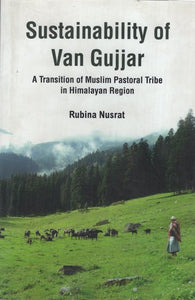 Sustainability of Van Gujjar: A Transition of Muslim Pastoral Tribe in Himalayan Region