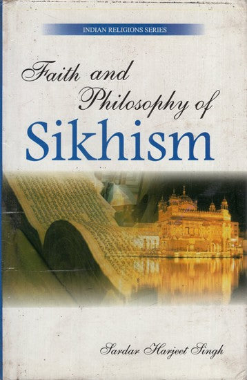Faith and Philosophy of Sikhism (Indian Religions Series-4)