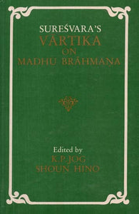 Suresvara''s Vartika on Madhu Brahmana