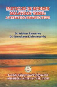 Particles in Modern Malaysian Tamil: A Syntactico - Semantic Study