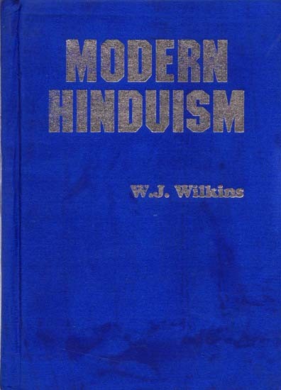 Modern Hinduism- An Account of the Religion and Life of the Hindus in Northern India