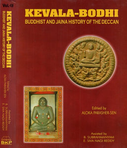 Kevala- Bodhi: Buddhist and Jaina History of the Deccan (Set of Two Volumes)