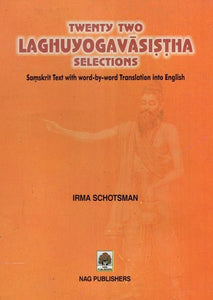 Twenty Two Laghu Yoga Vasistha Selections (Samskrit Text with Word-by-Word Trans. into English)