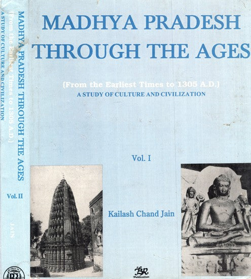 Madhya Pradesh Through The Ages- From The Earliest Times to 1305 A.D (A Study of Culture and Civilization)