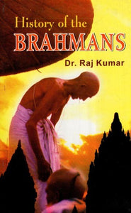 History of the Brahmans (A Research Report)