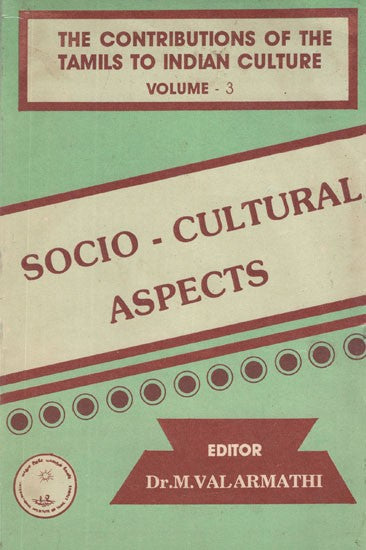 The Contributions of The Tamil To Indian Culture- Socio- Cultural Aspects Vol-III (An Old and Rare Book)