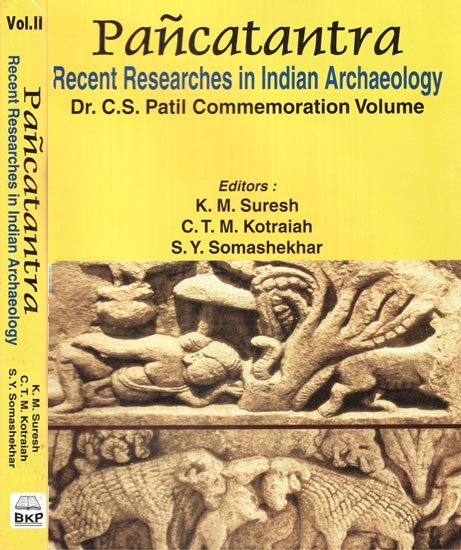 Pancatantra: Recent Researches in Indian Archaeology (Dr. C.S. Patil Commemoration Volume) (Set of 2 Volumes)