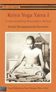 Kriya Yoga Yatra 1- Understanding Pratyahara Kriyas (The 2nd Chapter)