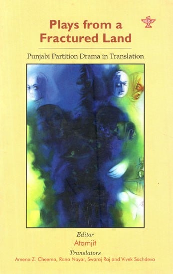 Plays from a Fractured Land (Punjabi Partition Drama in Translation)