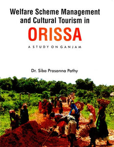 Welfare Scheme Management and Cultural Tourism in Orissa (A Study on Ganjam)