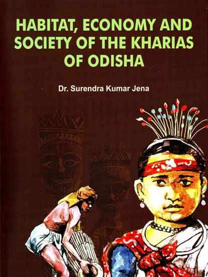 Habitat, Economy and Society of the Kharias of Odisha