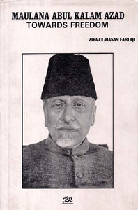 Maulana Abul Kalam Azad Towards Freedom (An Old And Rare Book)