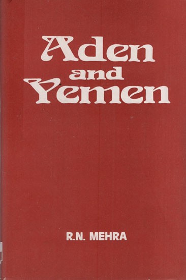 Aden and Yemen: 1905- 1919 (An Old & Rare Book)