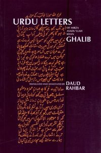 Urdu Letters of Mirza Asadu'llah Khan Ghalib Translated and Annotated by Daud Rahbar