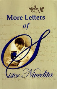 More Letters of Sister Nivedita- In Commemoration of the 150th Birth Anniversary of Sister Nivedita