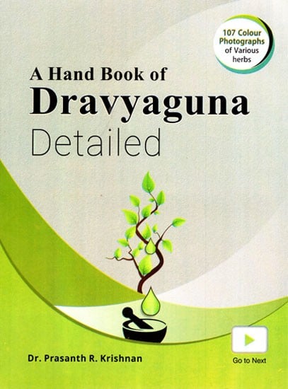 A Hand Book of Dravyaguna Detailed (107 Colour Photographs of Various Herbs)