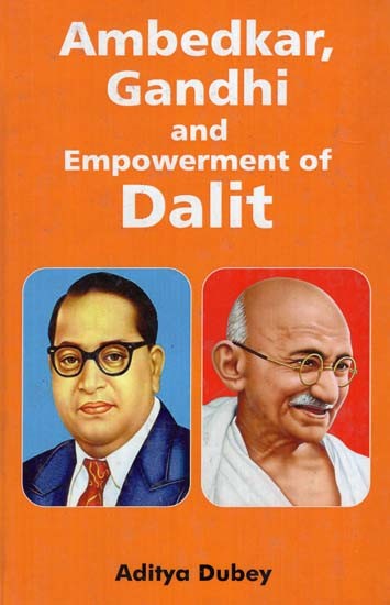 Ambedkar, Gandhi and Empowerment of Dalit