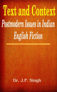 Text And Context Postmodern Issues in Indian English Fiction