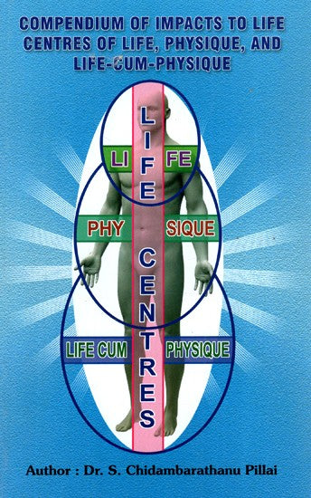 Compendium of Impacts To Life Centers of Life, Physique And Life Cum Physique