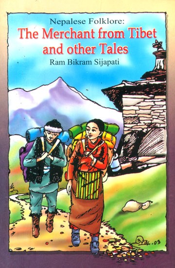 Nepalese Folklore: The Merchant from Tibet and Other Tales