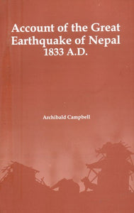 Account of the Great Earthquake of Nepal, 1833 A.D.