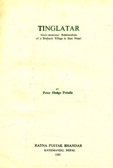 Tinglatar- Socio-Economic Relationships of a Brahmin Village in East Nepal (An Old and Rare Book)