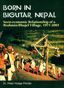 Born in Bigutar, Nepal-Socio-Economic Relationship of a Brahmin-Bhujel Village, 1971-2001