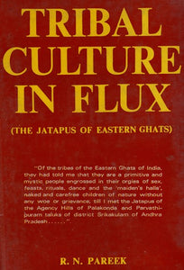 Tribal Culture in Flux (The Jatapus of Eastern Ghats An Old & Rare Book)