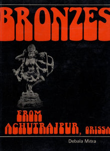 Bronzes from Achutrajpur, Orissa (An Old and Rare Book)