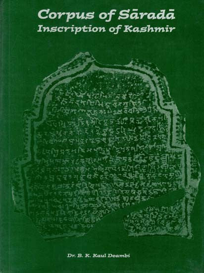 Corpus of Sarada Inscriptions of Kashmir- With Special Reference to Origin and Development of Sarada Script (An Old and Rare Book)