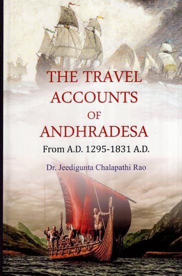 The Travel Accounts of Andhradesa (From A.D. 1295-1831 A.D.)