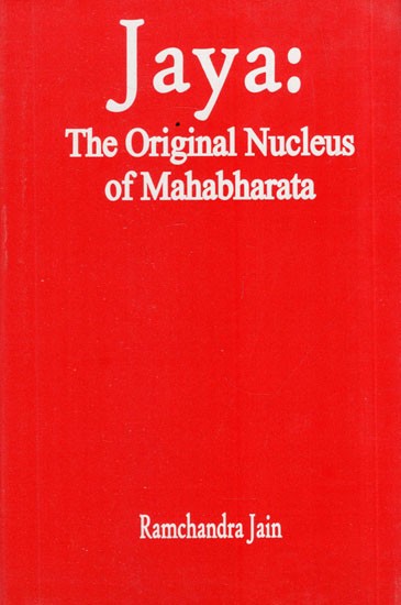 Jaya: The Original Nucleus of Mahabharata (An Old and Rare Book ...