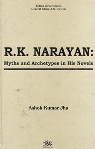 R.K. Narayan: Myths And Archetypes in His Novels