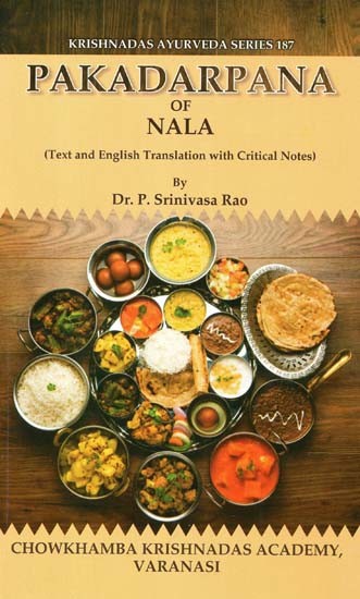 Pakadarpana of Nala - Text And English Translation With Critical Notes (Krishnandas Ayurveda Series - 187)