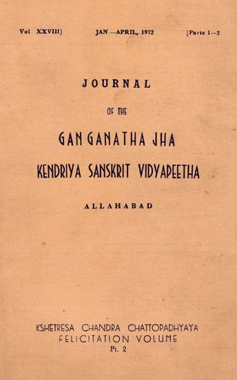 Journal of The Ganganatha Jha Kendriya Sanskrit Vidyapeetha Vol. XXVIII Part 1-2 Jan-April 1972 (An Old & Rare Book)