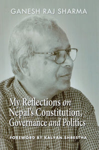 My Reflections on Nepal''s Constitution, Governance and Politics