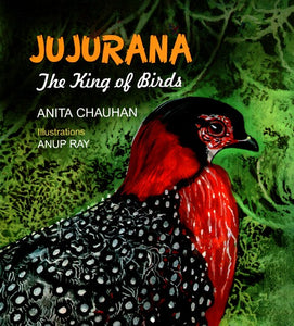 Jujurana- The King of Birds