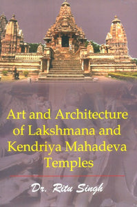 Art and Architecture of Lakshmana and Kendriya Mahadeva