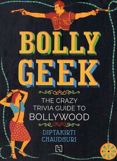 Bollygeek- The Crazy Trivia Guide To Bollywood