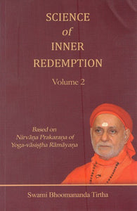 Science of Inner Redemption- Based on Nirvana Prakarana of Yoga-Vasistha Ramayana (Vol- 2)